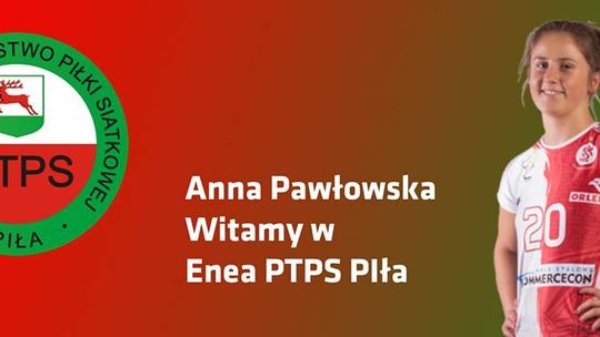 Anna Pawłowska zawodniczką Enea PTPS Piła