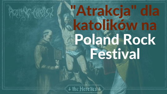 "Atrakcja" dla katolików na Poland Rock Festival w Czaplinku?