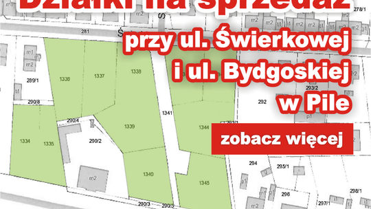 Działki przy ul. Świerkowej i Bydgoskiej już na sprzedaż!