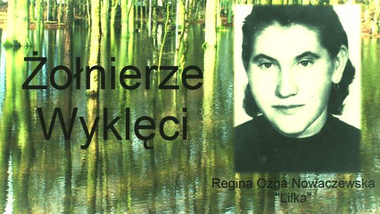 "Lilka" łączniczka "Żelaznego" - historia Reginy Ozgi Nowaczewskiej