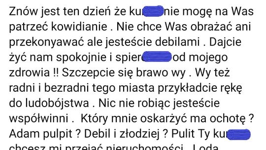 "Przykładacie rękę do ludobójstwa", "burmistrz debil i złodziej"