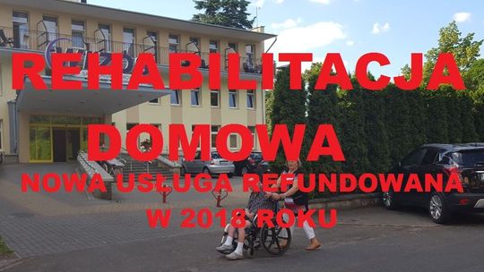  Rehabilitacja domowa – nowa usługa w regionie od 2018 roku