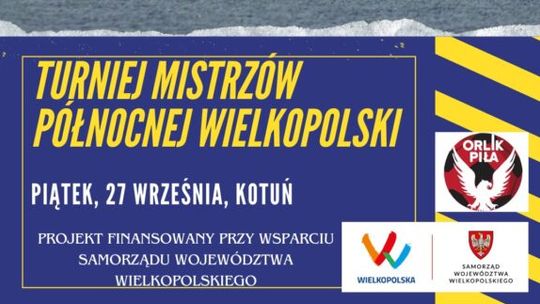 Turniej Mistrzów Północnej Wielkopolski 27 września w Kotuniu!