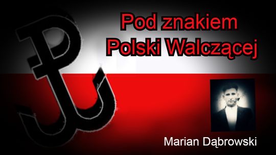 Marian Dąbrowski - pod znakiem Polski Walczącej (1)