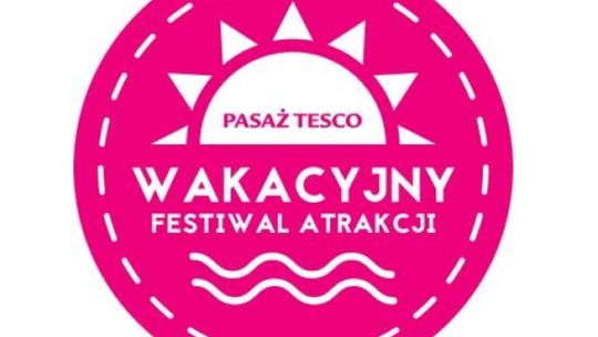Wakacyjny Festiwal Atrakcji w Pasażu Tesco w Pile!