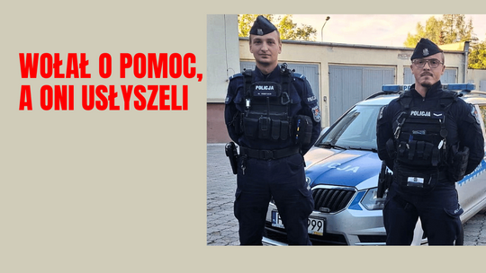 Wołał o pomoc, a oni usłyszeli