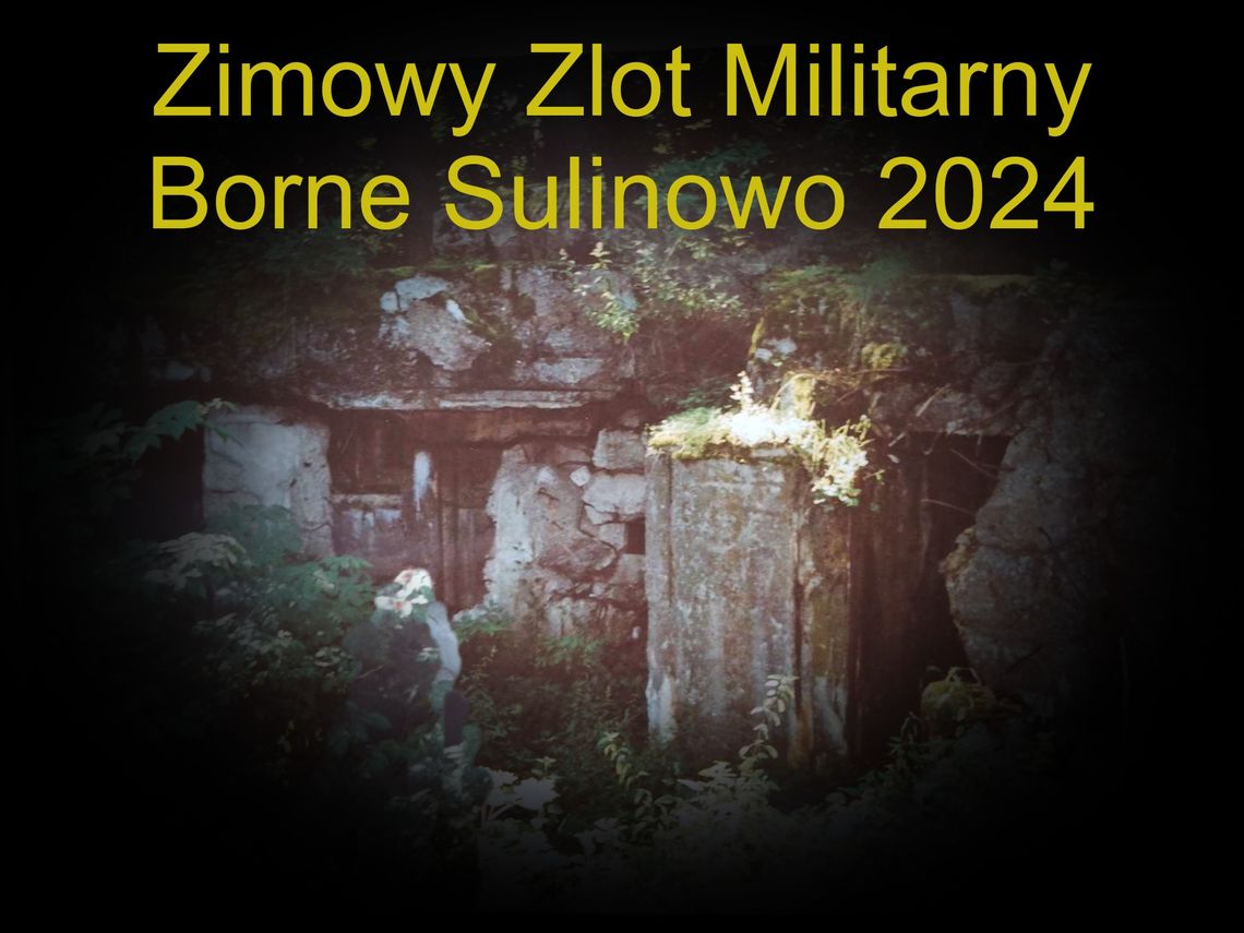 Borne Sulinowo 2024! Zimowy Zlot Militarny z złotowskim akcentem!