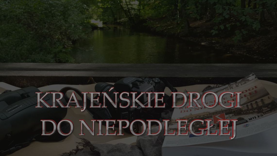 Cenny regionalizm: Krajeńskie Drogi do Niepodległej