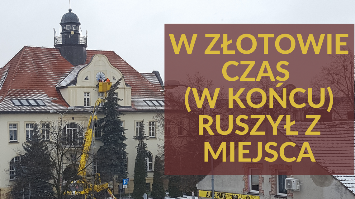 W Złotowie czas (w końcu) ruszył z miejsca