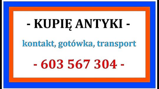 KUPIĘ ANTYKI / STAROCIE / DZIEŁA SZTUKI - GOTÓWKA - ZADZWOŃ - DOJEŻDŻAM !