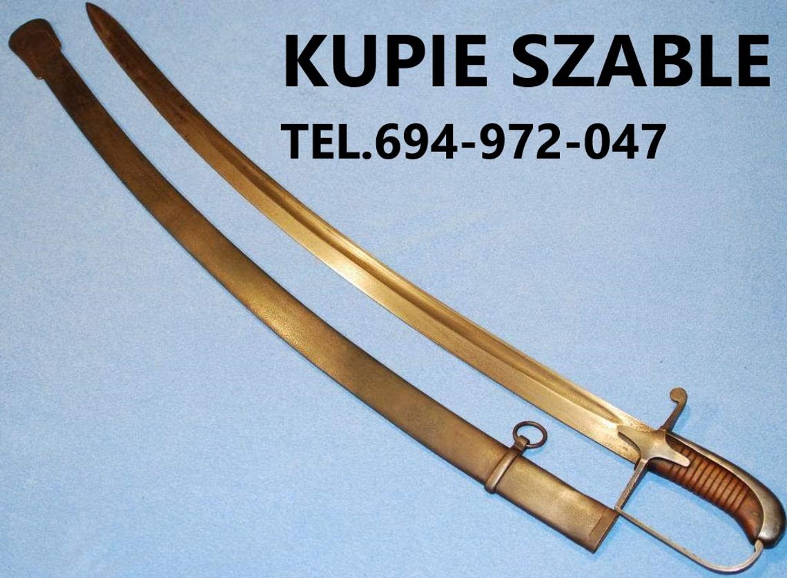 KUPIE SZABLE,BAGNETY,KORDZIKI,NOŻE STARE WOJSKOWE TELEFON 694972047