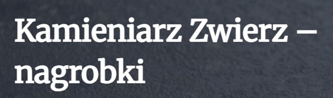 Kamieniarz Zwierz - nagrobki Garwolin